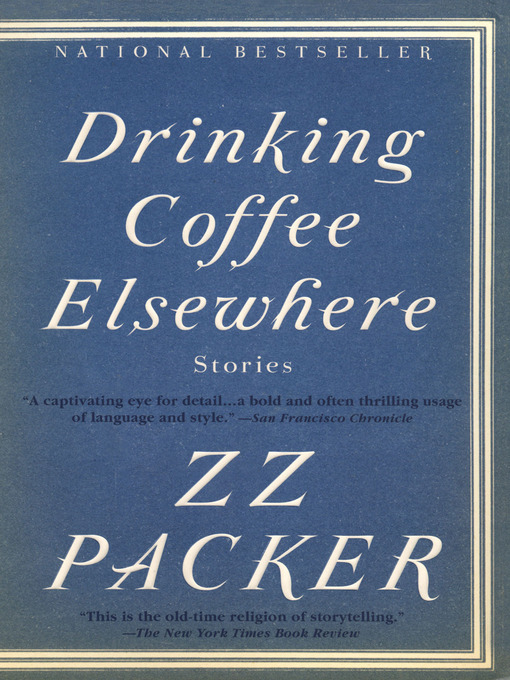Title details for Drinking Coffee Elsewhere by ZZ Packer - Available